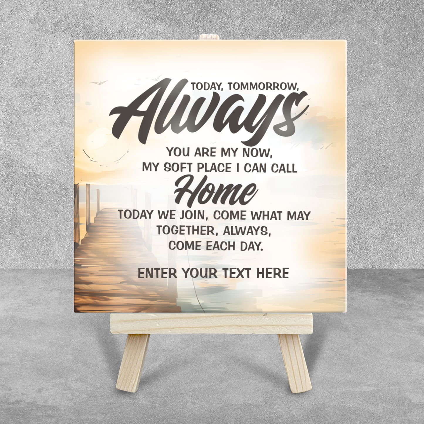 Today, Tomorrow, Always – Personalised Ceramic Tile with Easel
