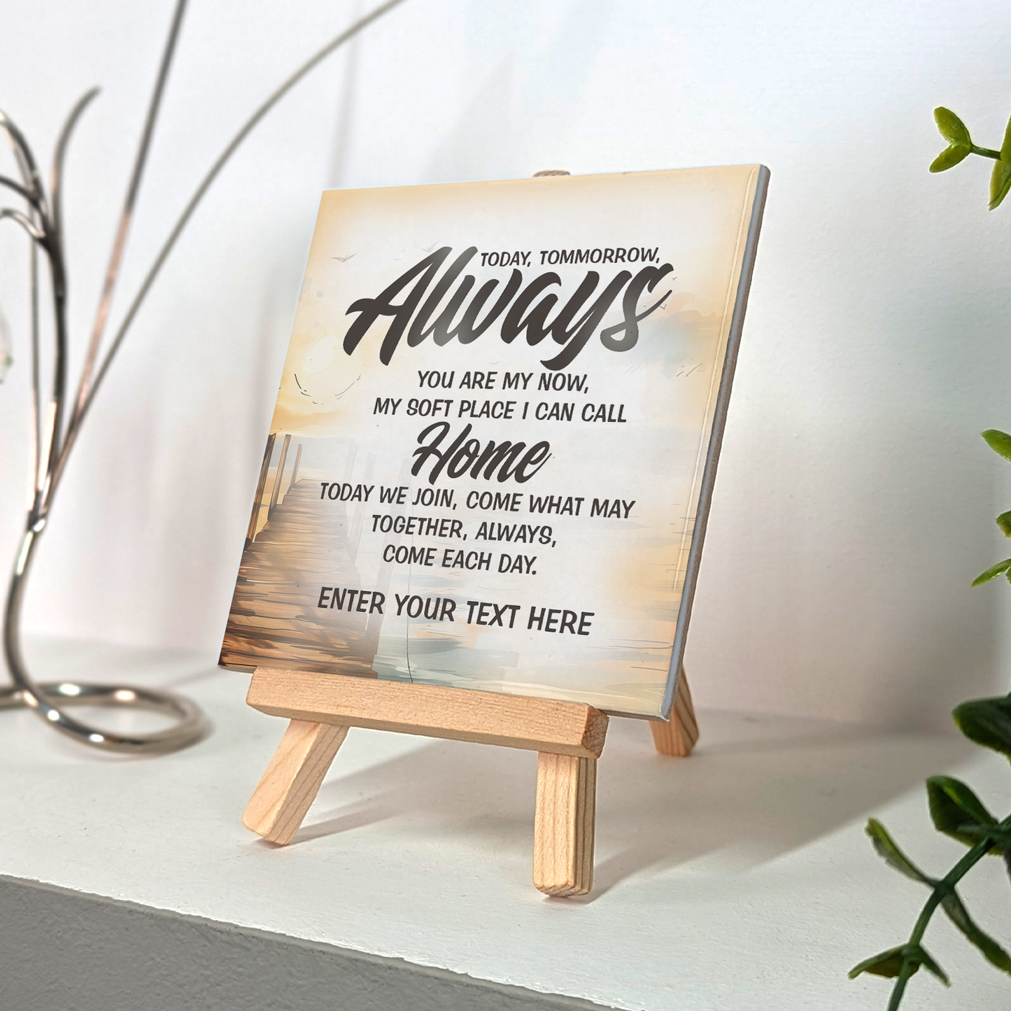 Today, Tomorrow, Always – Personalised Ceramic Tile with Easel
