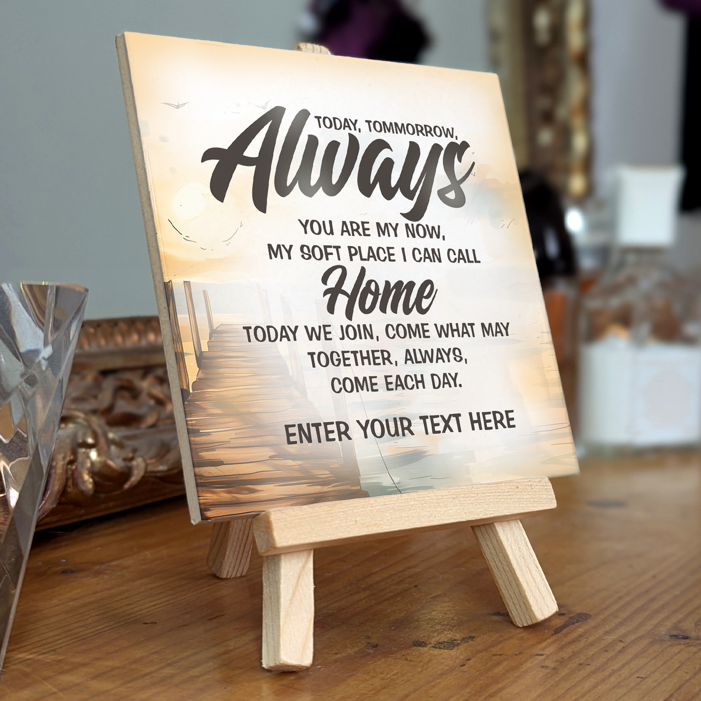 Today, Tomorrow, Always – Personalised Ceramic Tile with Easel