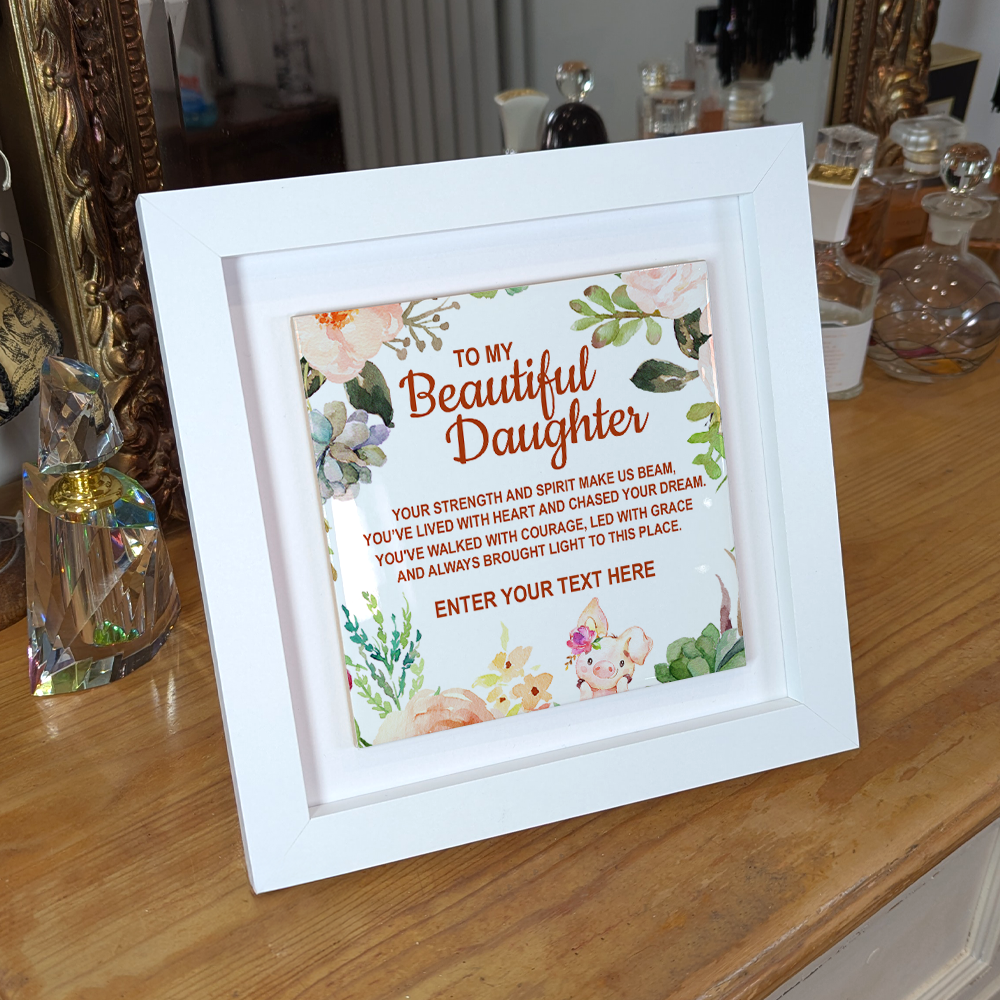 To My Beautiful Daughter – Personalised Square Framed Ceramic Tile