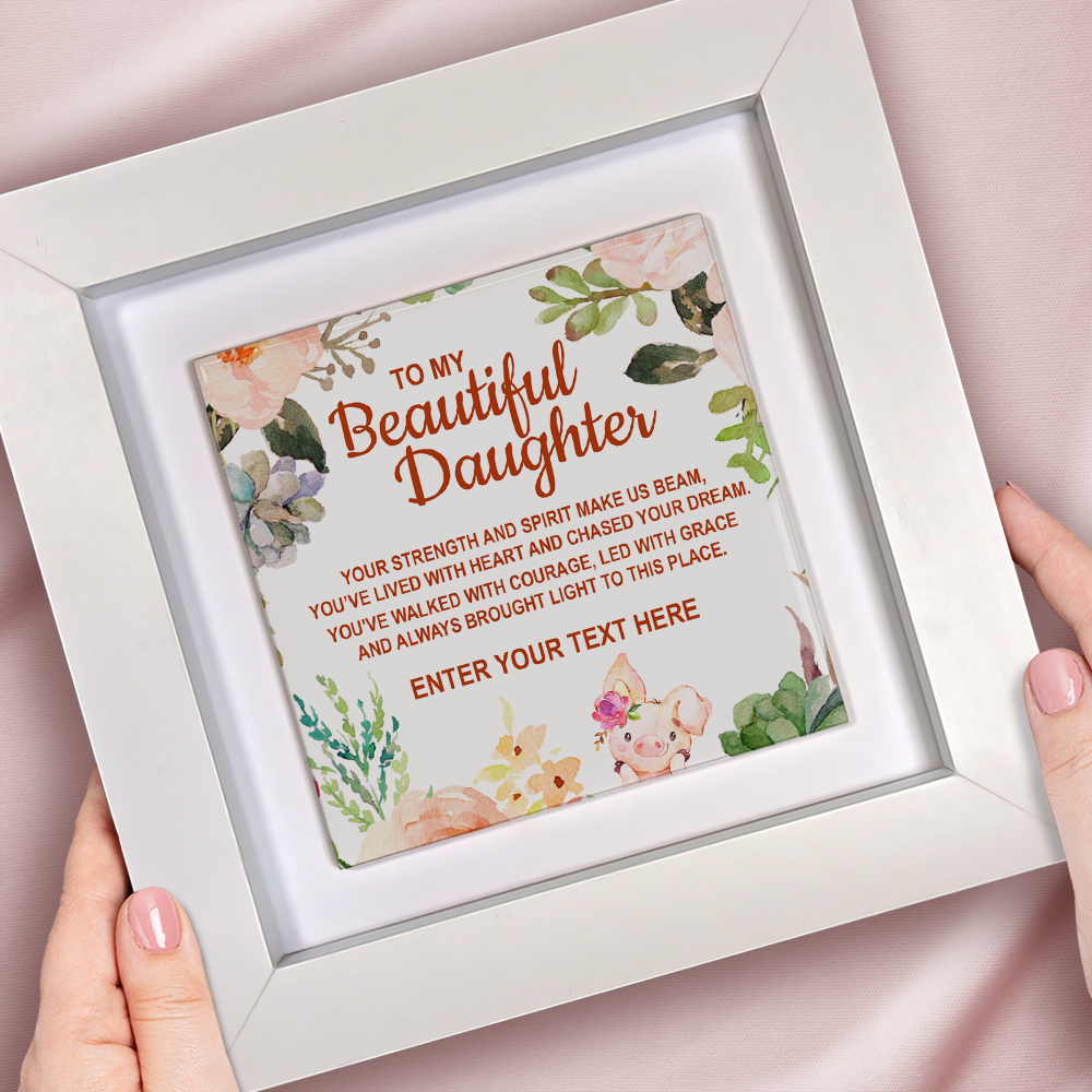 To My Beautiful Daughter – Personalised Square Framed Ceramic Tile