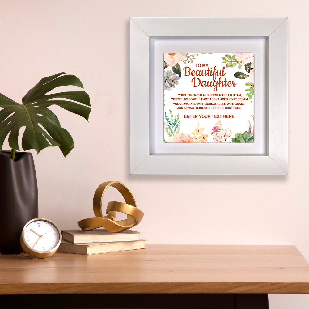 To My Beautiful Daughter – Personalised Square Framed Ceramic Tile
