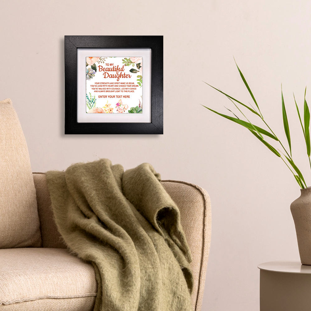 To My Beautiful Daughter – Personalised Square Framed Ceramic Tile