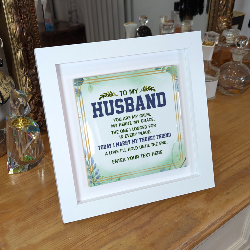 To My Husband – Personalised Square Framed Ceramic Tile