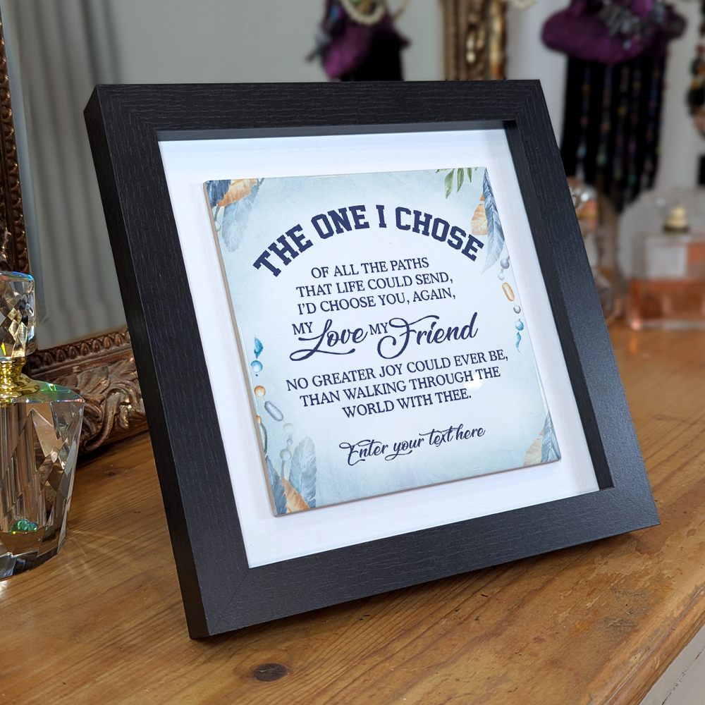 The One I Chose – Personalised Square Framed Ceramic Tile