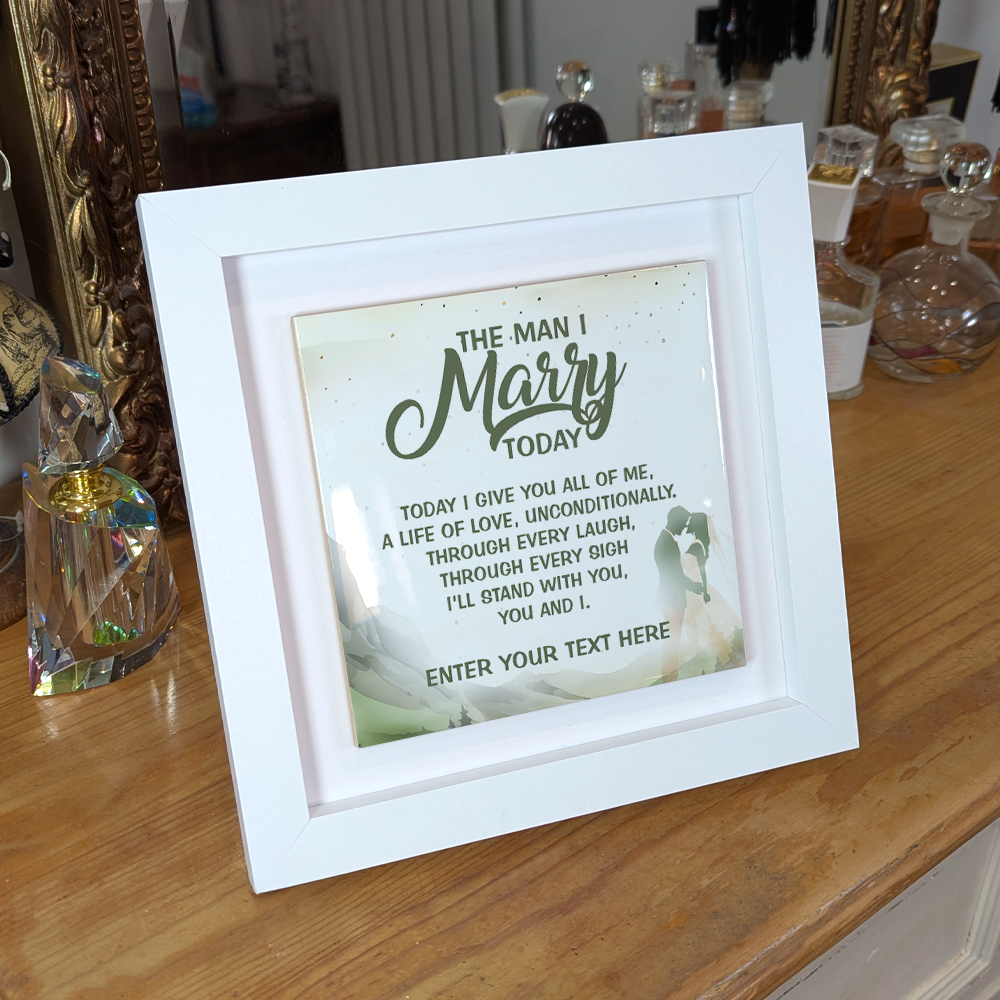 The Man I Marry Today – Personalised Square Framed Ceramic Tile