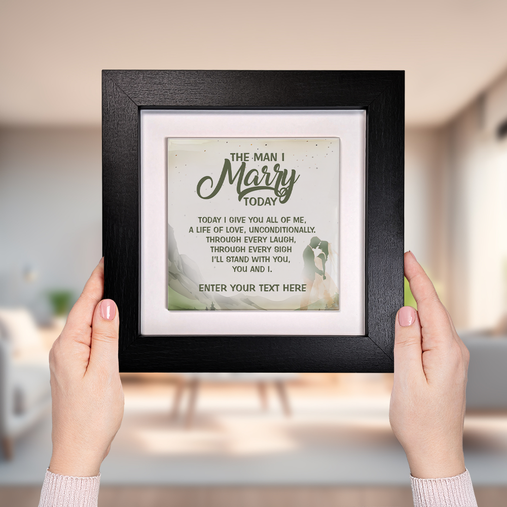 The Man I Marry Today – Personalised Square Framed Ceramic Tile