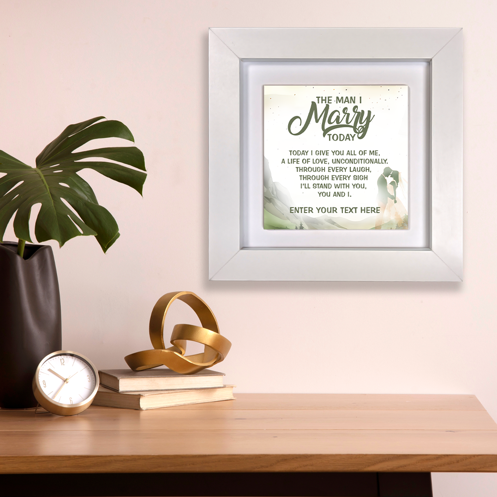 The Man I Marry Today – Personalised Square Framed Ceramic Tile
