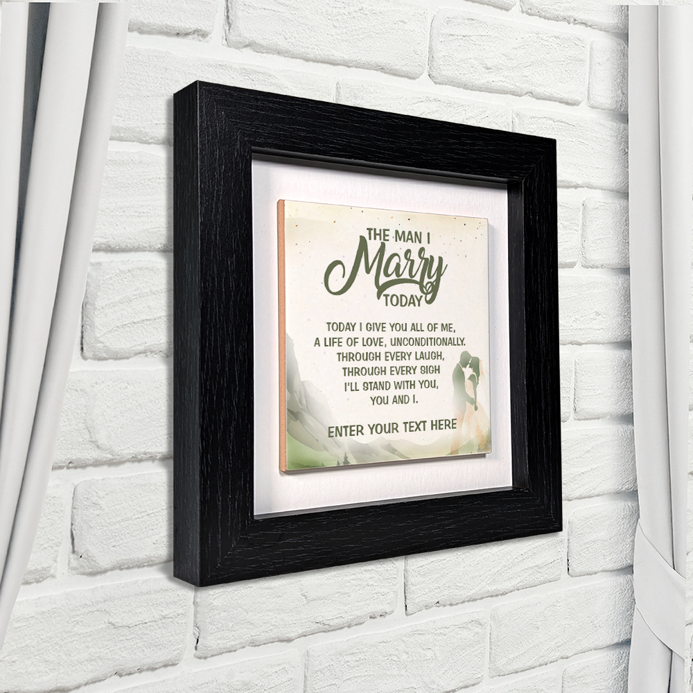 The Man I Marry Today – Personalised Square Framed Ceramic Tile