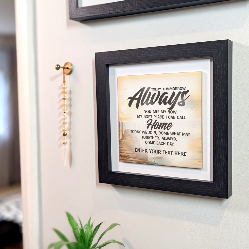 Today, Tomorrow, Always – Personalised Square Framed Ceramic Tile