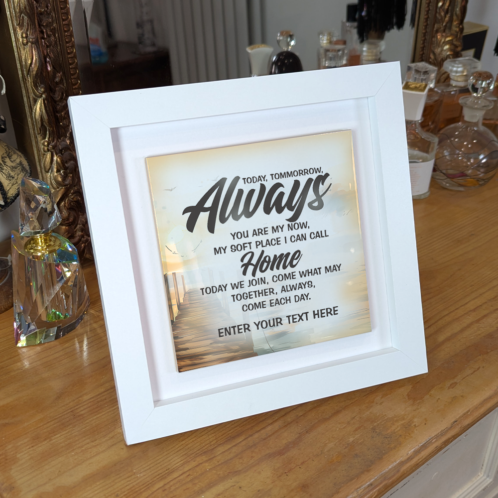 Today, Tomorrow, Always – Personalised Square Framed Ceramic Tile