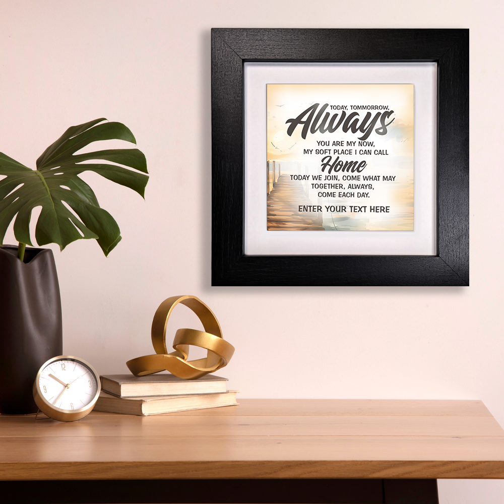 Today, Tomorrow, Always – Personalised Square Framed Ceramic Tile