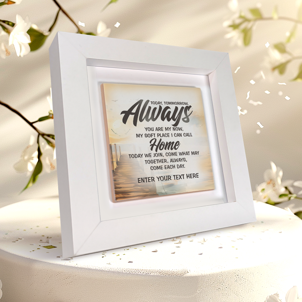 Today, Tomorrow, Always – Personalised Square Framed Ceramic Tile
