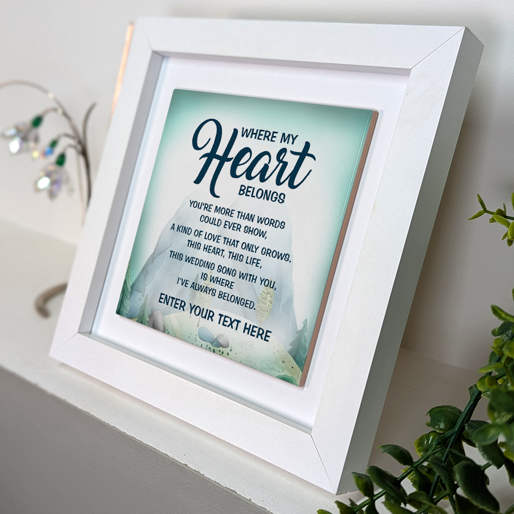 Where My Heart Belongs – Personalised Square Framed Ceramic Tile