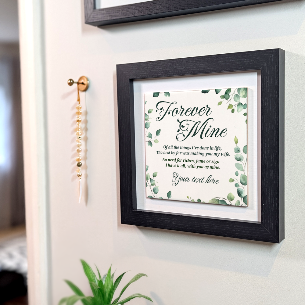 Forever Mine - Personalised Poem Tile in Frame For Wife 