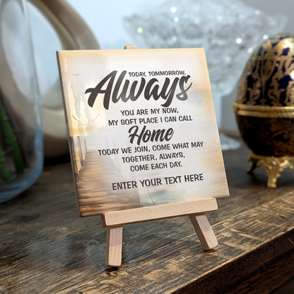 Today, Tomorrow, Always – Personalised Ceramic Tile with Easel