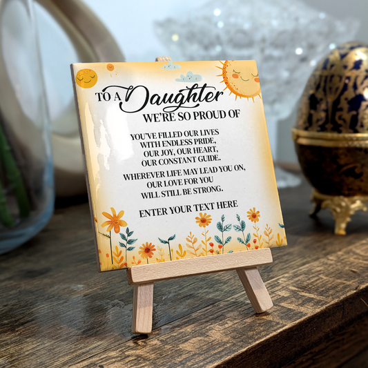 To A Daughter We're So Proud Of – Personalised Ceramic Tile with Easel