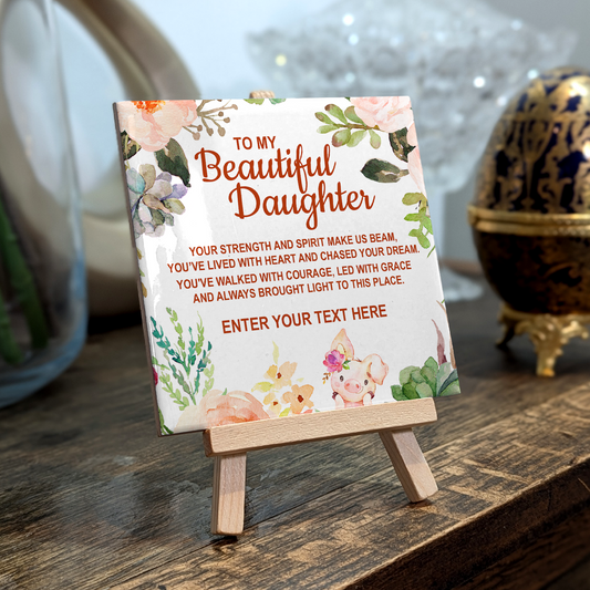 To My Beautiful Daughter – Personalised Ceramic Tile with Easel