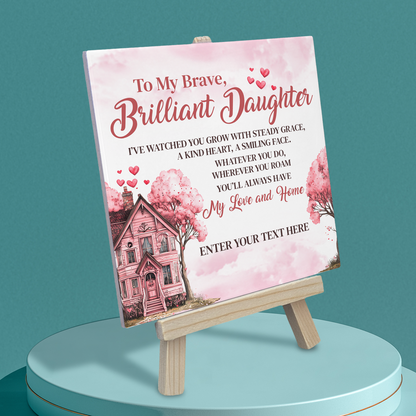 To My Brave Brilliant Daughter – Personalised Ceramic Tile with Easel