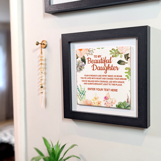 To My Beautiful Daughter – Personalised Square Framed Ceramic Tile