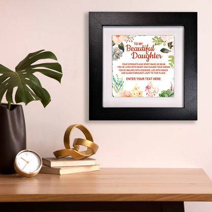 To My Beautiful Daughter – Personalised Square Framed Ceramic Tile