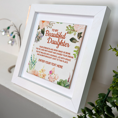 To My Beautiful Daughter – Personalised Square Framed Ceramic Tile