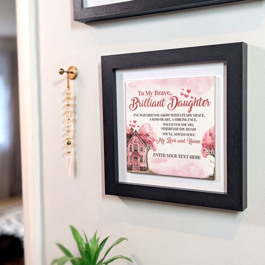 To My Brave Brilliant Daughter  – Personalised Square Framed Ceramic Tile