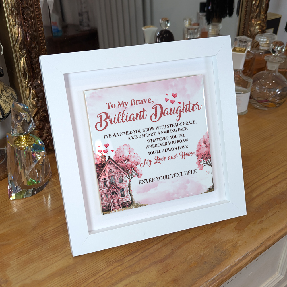 To My Brave Brilliant Daughter  – Personalised Square Framed Ceramic Tile
