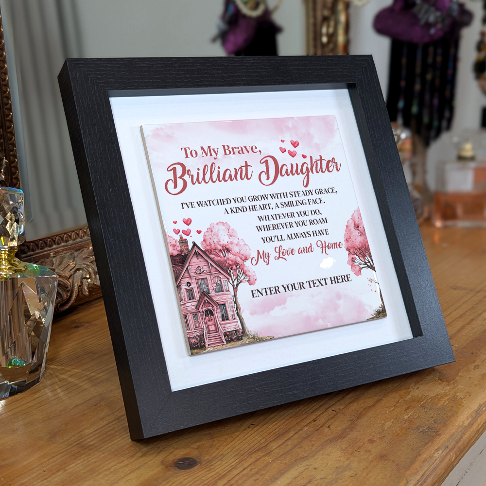 To My Brave Brilliant Daughter  – Personalised Square Framed Ceramic Tile