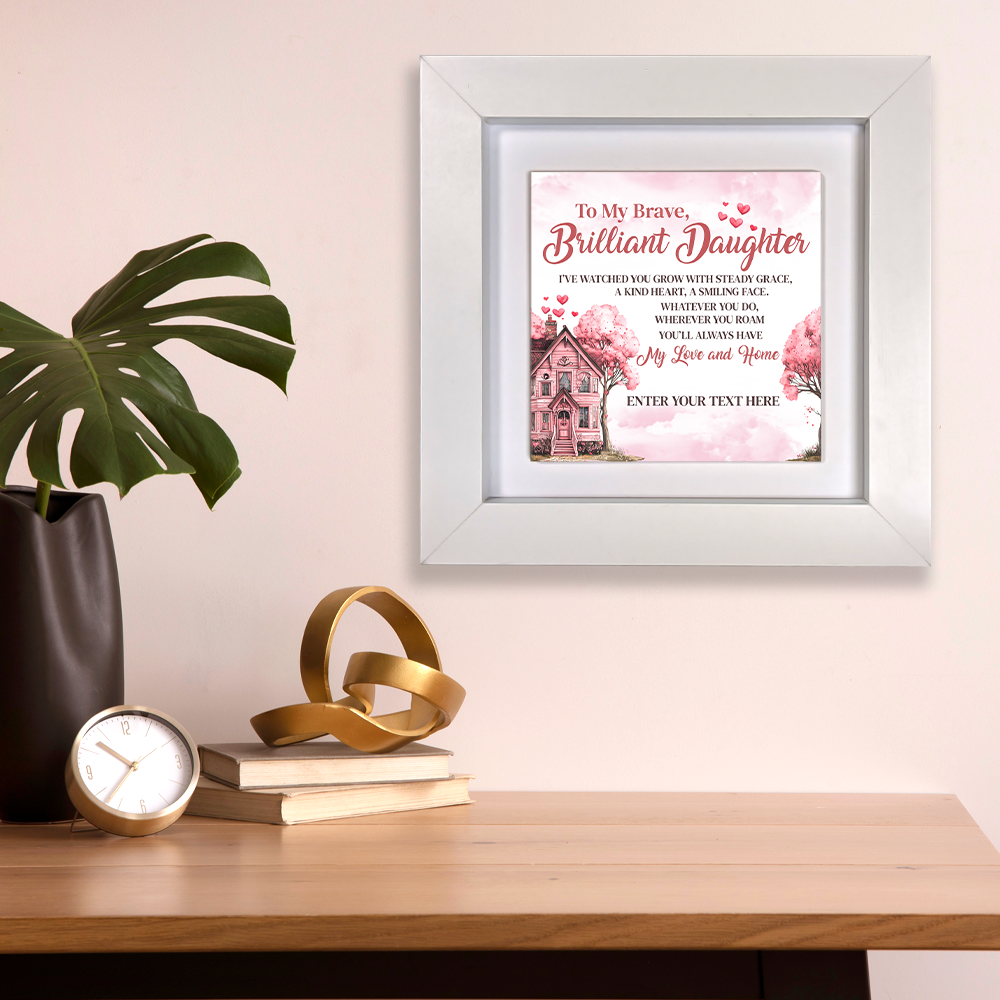 To My Brave Brilliant Daughter  – Personalised Square Framed Ceramic Tile