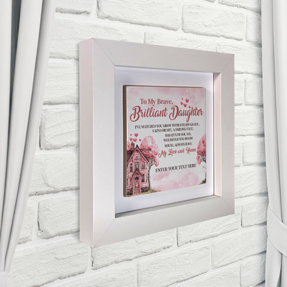 To My Brave Brilliant Daughter  – Personalised Square Framed Ceramic Tile