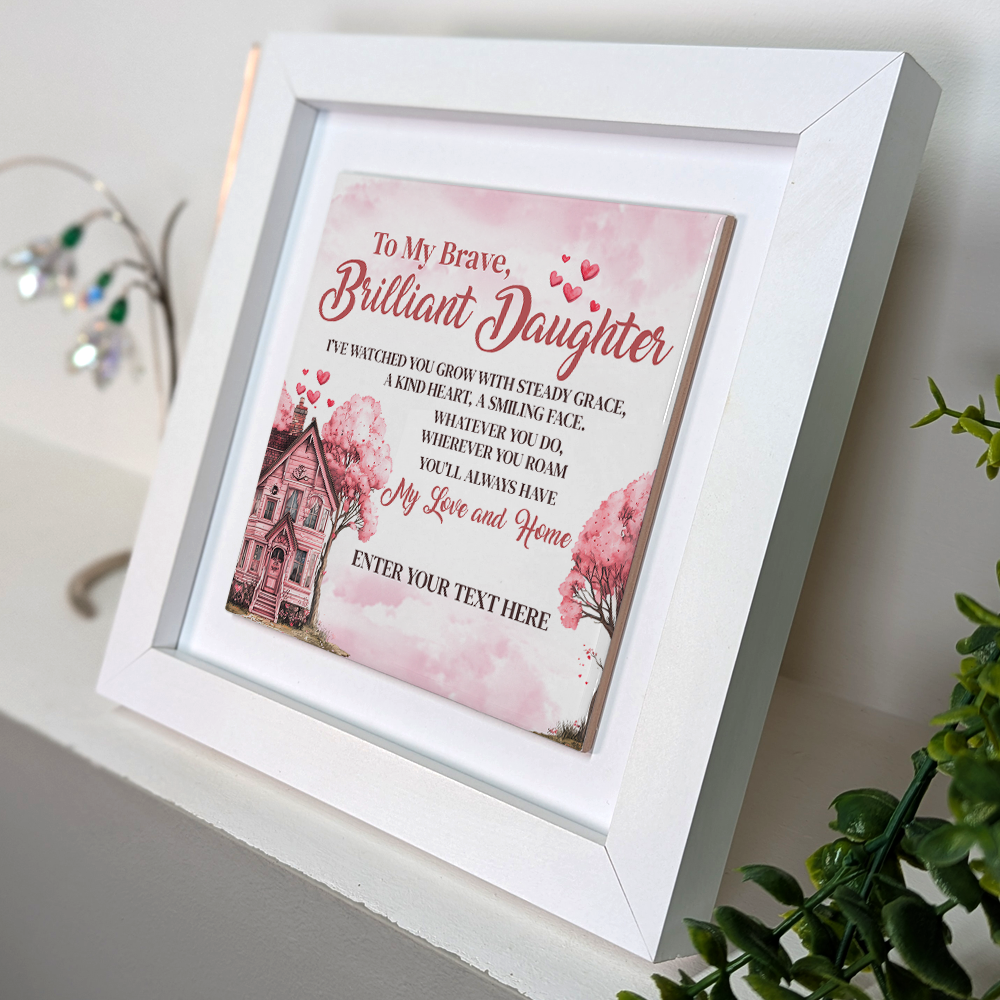 To My Brave Brilliant Daughter  – Personalised Square Framed Ceramic Tile