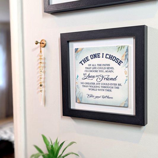 The One I Chose  – Personalised Square Framed Ceramic Tile