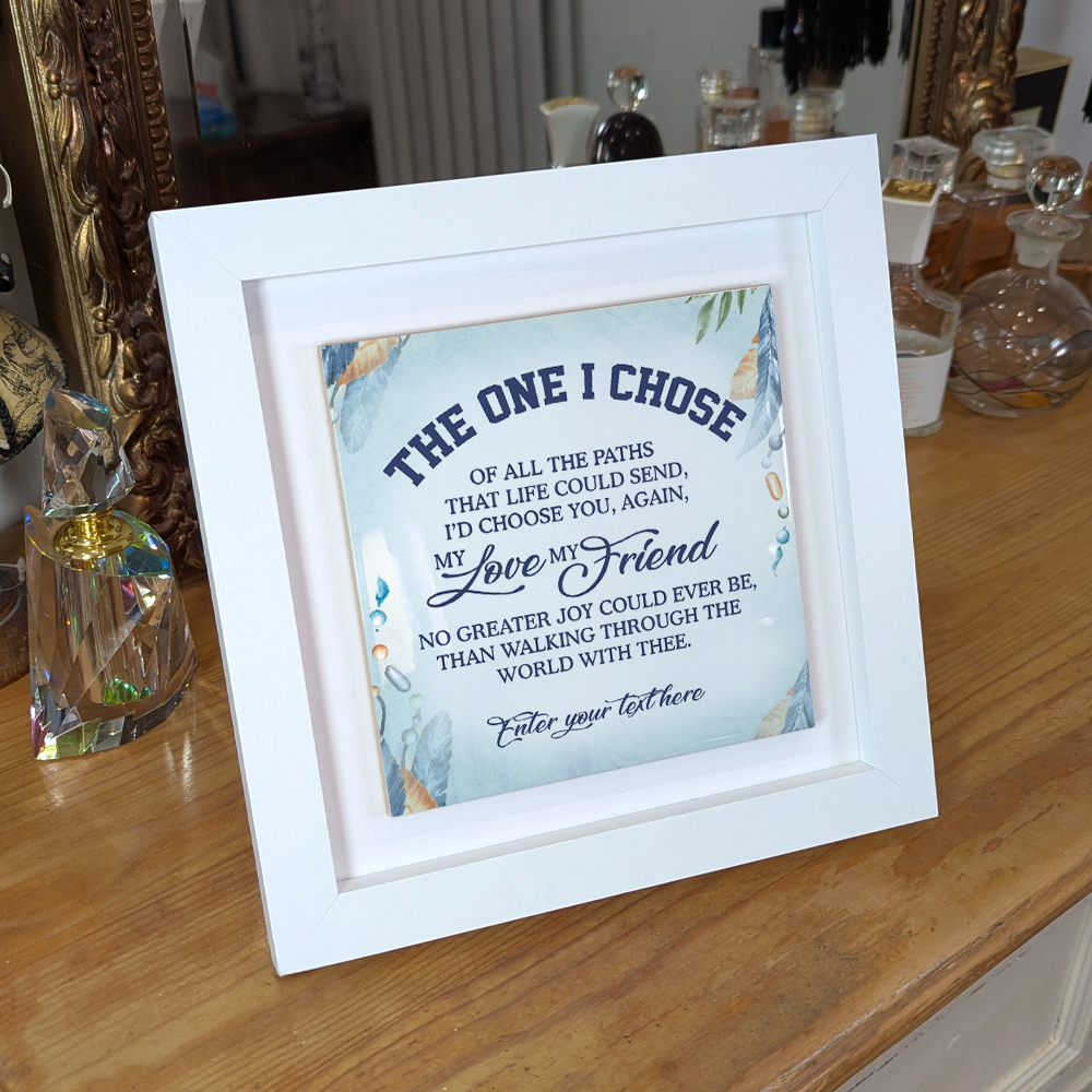 The One I Chose  – Personalised Square Framed Ceramic Tile