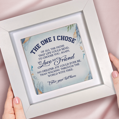 The One I Chose  – Personalised Square Framed Ceramic Tile