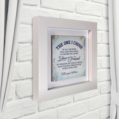 The One I Chose  – Personalised Square Framed Ceramic Tile