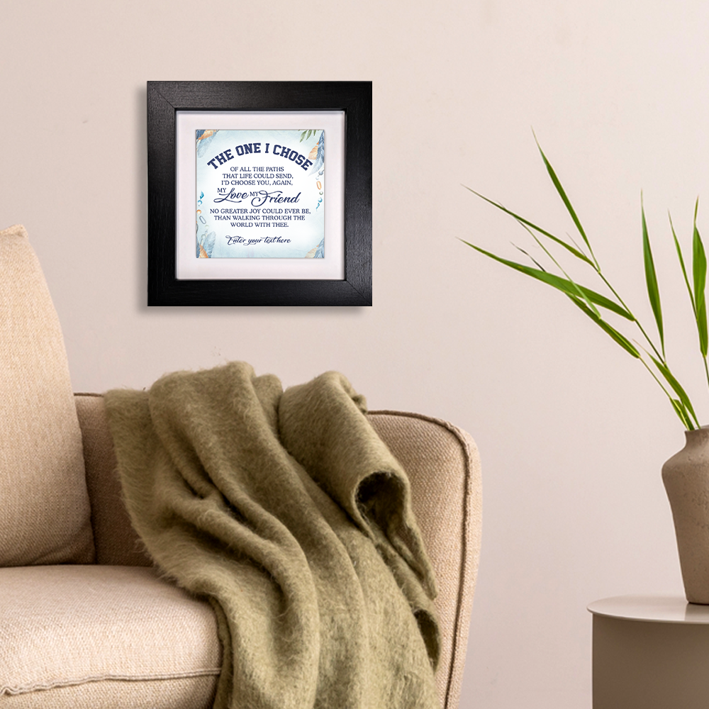 The One I Chose  – Personalised Square Framed Ceramic Tile