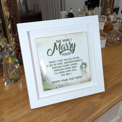 The Man I Marry Today – Personalised Square Framed Ceramic Tile