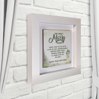 The Man I Marry Today – Personalised Square Framed Ceramic Tile