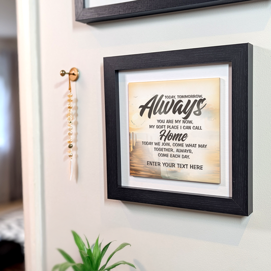 Today, Tomorrow, Always – Personalised Square Framed Ceramic Tile