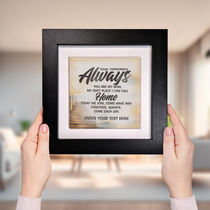 Today, Tomorrow, Always – Personalised Square Framed Ceramic Tile