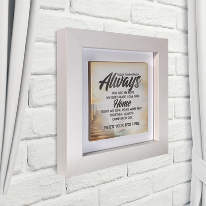 Today, Tomorrow, Always – Personalised Square Framed Ceramic Tile