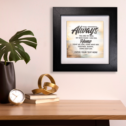 Today, Tomorrow, Always – Personalised Square Framed Ceramic Tile