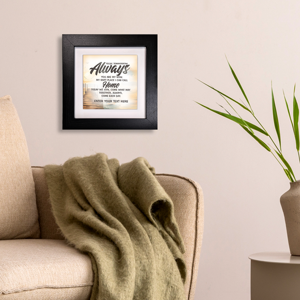 Today, Tomorrow, Always – Personalised Square Framed Ceramic Tile