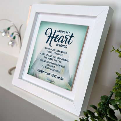 Where My Heart Belongs  – Personalised Square Framed Ceramic Tile